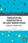 Translation and Transposition in the Early Modern Period : Knowledge, Literature, Travel - eBook