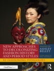 New Approaches to Decolonizing Fashion History and Period Styles : Re-Fashioning Pedagogies - eBook
