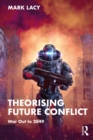 Theorising Future Conflict : War Out to 2049 - eBook