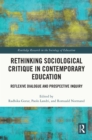 Rethinking Sociological Critique in Contemporary Education : Reflexive Dialogue and Prospective Inquiry - eBook