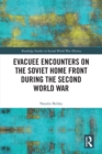 Evacuee Encounters on the Soviet Home Front During the Second World War - eBook
