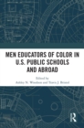 Men Educators of Color in U.S. Public Schools and Abroad - eBook