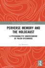 Perverse Memory and the Holocaust : A Psychoanalytic Understanding of Polish Bystanders - eBook