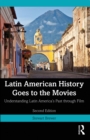 Latin American History Goes to the Movies : Understanding Latin America's Past through Film - eBook