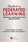 Handbook on Federated Learning : Advances, Applications and Opportunities - eBook