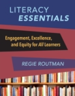 Literacy Essentials : Engagement, Excellence and Equity for All Learners - eBook