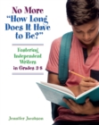 No More "How Long Does it Have to Be?" : Fostering Independent Writers in Grades 3-8 - eBook