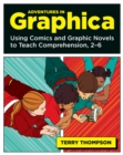 Adventures in Graphica : Using Comics and Graphic Novels to Teach Comprehension, 2-6 - eBook