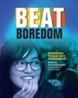 Beat Boredom : Engaging Tuned-Out Teenagers - eBook