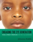 Engaging the Eye Generation : Visual Literacy Strategies for the K-5 Classroom - eBook