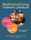 Mathematizing Children's Literature : Sparking Connections, Joy, and Wonder Through Read-Alouds and Discussion - eBook