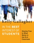 In the Best Interest of Students : Staying True to What Works in the ELA Classroom - eBook