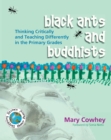 Black Ants and Buddhists : Thinking Critically and Teaching Differently in the Primary Grades - eBook