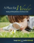 A Place for Wonder : Reading and Writing Nonfiction in the Primary Grades - eBook