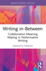 Writing in-Between : Collaborative Meaning Making in Performative Writing - eBook