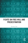 Fichte on Free Will and Predestination - eBook
