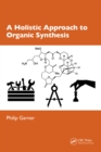 A Holistic Approach to Organic Synthesis - eBook