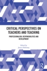 Critical Perspectives on Teachers and Teaching : Professionalism, Responsibilities and Development - eBook