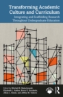 Transforming Academic Culture and Curriculum : Integrating and Scaffolding Research Throughout Undergraduate Education - eBook