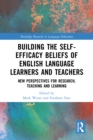 Building the Self-Efficacy Beliefs of English Language Learners and Teachers : New Perspectives for Research, Teaching and Learning - eBook