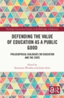 Defending the Value of Education as a Public Good : Philosophical Dialogues on Education and the State - eBook