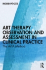 Art Therapy Observation and Assessment in Clinical Practice : The ArTA Method - eBook