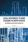 Local Responses to Mine Closure in South Africa : Dependencies and Social Disruption - eBook
