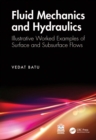 Fluid Mechanics and Hydraulics : Illustrative Worked Examples of Surface and Subsurface Flows - eBook
