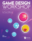 Game Design Workshop : A Playcentric Approach to Creating Innovative Games - eBook