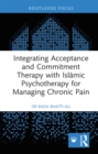 Integrating Acceptance and Commitment Therapy with Islamic Psychotherapy for Managing Chronic Pain - eBook