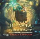The Beasts of Grimheart : The Five Realms, Book 3 - Book