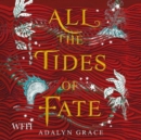 All the Tides of Fate : All the Stars and Teeth Duology, Book 2 - Book