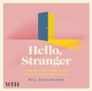 Hello, Stranger : How We Find Connection in a Disconnected World - Book