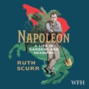 Napoleon : A Life in Gardens and Shadows - Book