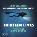 Thirteen Lessons that Saved Thirteen Lives : Thai Cave Rescue - Book