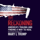 The Reckoning : America's Trauma and Finding a Way to Heal - Book