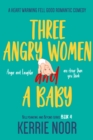 Three Angry Women And A Baby: A Heart Warming Feel-Good Romantic Comedy - eBook