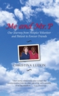 Me and Mr. P: Our Journey from Hospice Volunteer and Patient To Forever Friends - eBook