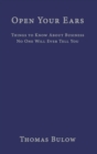 Open Your Ears: Things to Know About Business No One Will Ever Tell You - eBook
