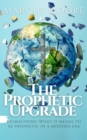 Prophetic Upgrade: Reimagining What It Means to Be Prophetic in a Modern Era - eBook