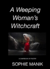 Weeping Woman's Witchcraft - A Chapbook of Poetry - eBook
