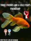Three Friends and a Gold Fish's Friendship - eBook