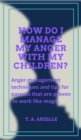 How Do I Manage My Anger With My Children? - eBook