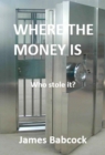 Where the Money Is. Who Stole It? - eBook