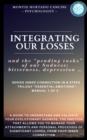 Integrating Our Losses and the "Pending Tasks" Of Our Sadness: Bitterness, Depression... - From the Trilogy "Essential Emotions": Manual 1 of 3 - - eBook