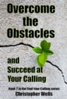 Overcome the Obstacles and Succeed at Your Calling - eBook