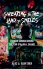 Sweating in the Land of Smiles: Living in Bangkok During the Year of Radical Change - eBook