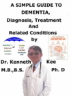 Simple Guide to Dementia, Diagnosis, Treatment and Related Conditions - eBook