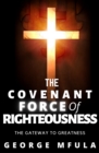 Covenant Force of Righteousness - eBook