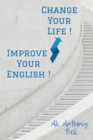 Improve Your English! Change Your Life! - eBook